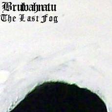 Brulvahnatu : The Last Fog